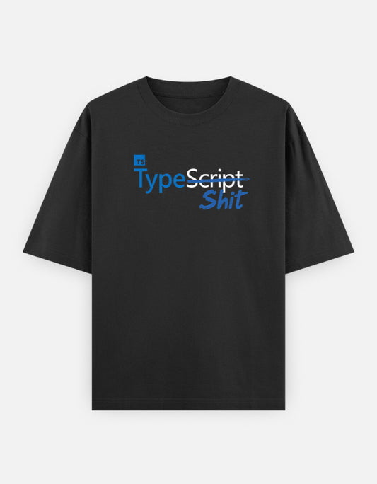 The Unserious Unisex Oversized Tee - TypeScript? Nah. TypeShit