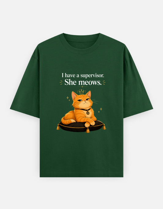 The Unserious Unisex Oversized Tee - I have a Supervisor, She Meows