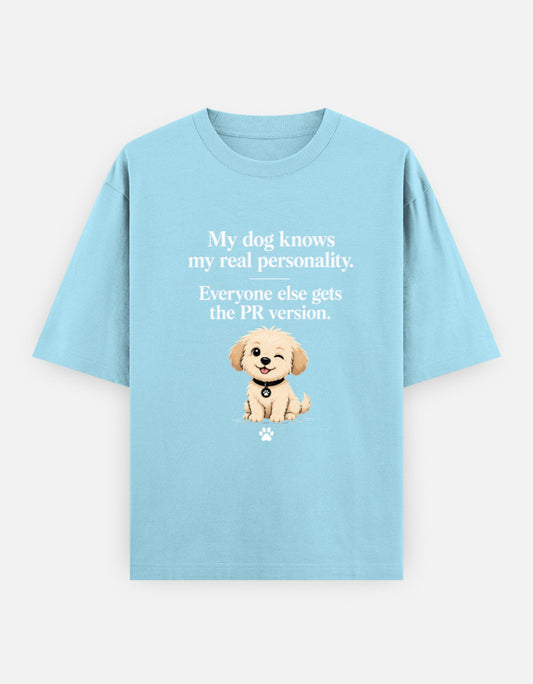The Unserious Unisex Oversized Tee- My Dog Knows My Real Personality
