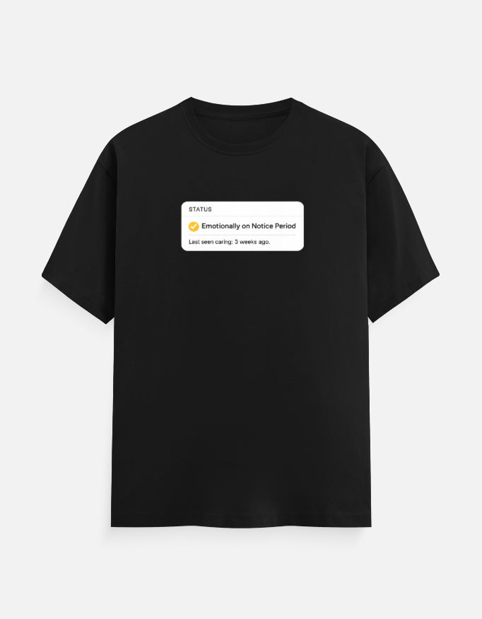 Emotionally on Notice Period Edition Tshirt